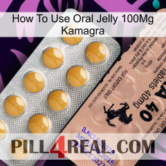 How To Use Oral Jelly 100Mg Kamagra 41